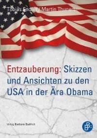 Cover: 9783847406730 | Entzauberung: Skizzen und Ansichten zu den USA in der Ära Obama | Buch