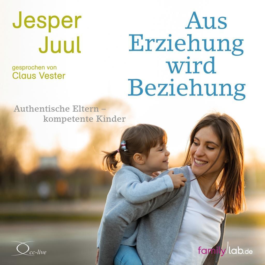 Cover: 9783956164392 | Aus Erziehung wird Beziehung | Authentische Eltern - kompetente Kinder