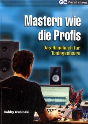 Cover: 9783910098398 | Mastern wie die Profis | Das Handbuch für Toningenieure | Owsinski