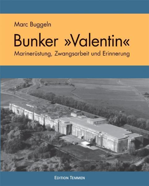 Cover: 9783837840049 | Der U-Boot Bunker ' Valentin' | Marc Buggeln | Buch | Deutsch | 2010