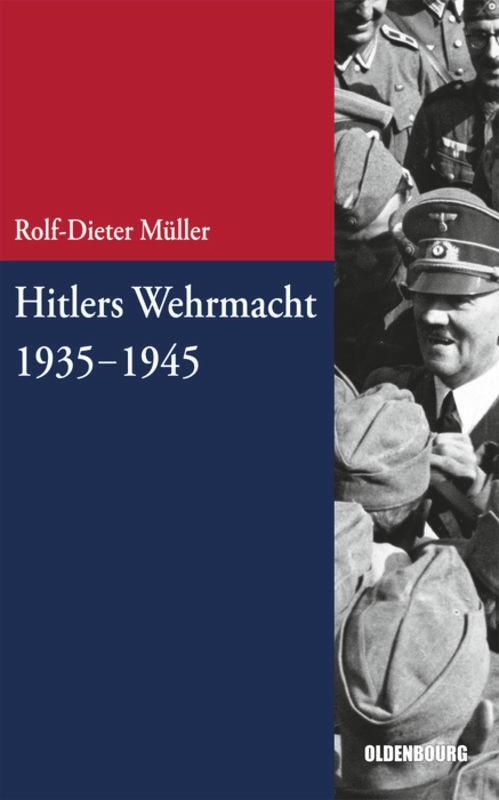 Cover: 9783486712988 | Hitlers Wehrmacht 1935-1945 | Rolf-Dieter Müller | Taschenbuch | 2012