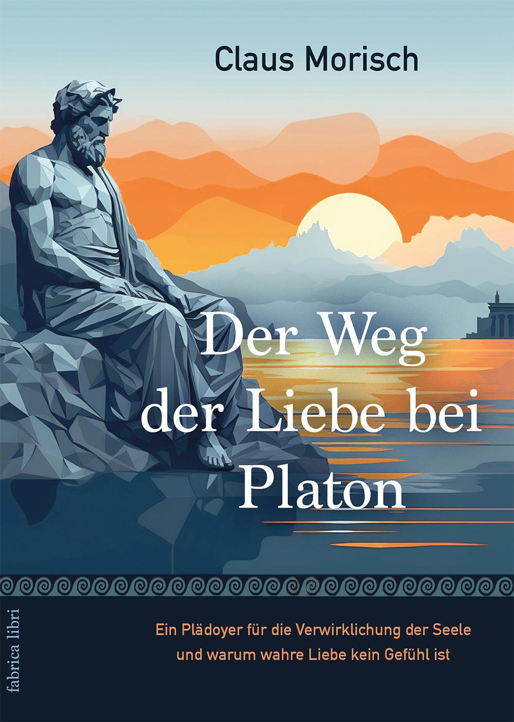 Cover: 9783943304466 | Der Weg der Liebe bei Platon | Claus Morisch | Taschenbuch | Deutsch
