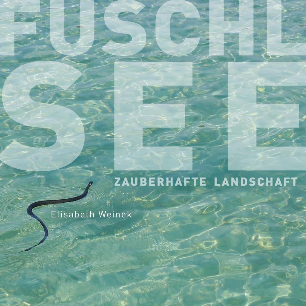 Cover: 9783902932334 | Fuschlsee | Zauberhafte Landschaft | Elisabeth Weinek | Buch | 132 S.