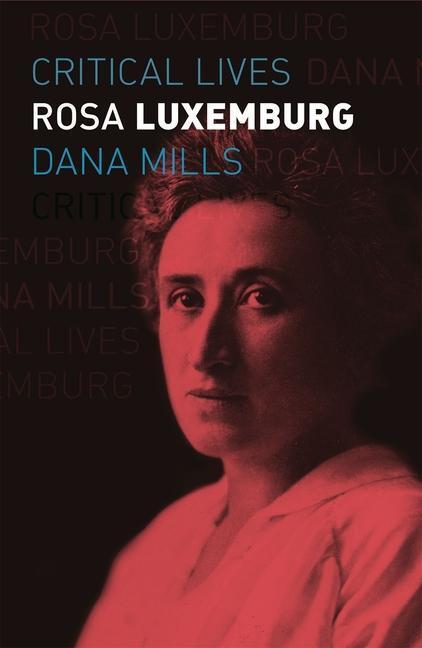 Cover: 9781789143270 | Rosa Luxemburg | Dana Mills | Taschenbuch | Critical Lives | Englisch