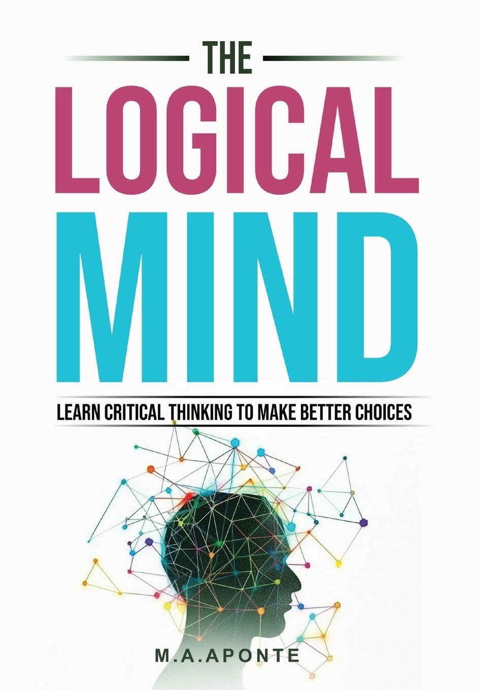 Cover: 9798988586104 | The Logical Mind | Learn Critical Thinking To Make Better Choices