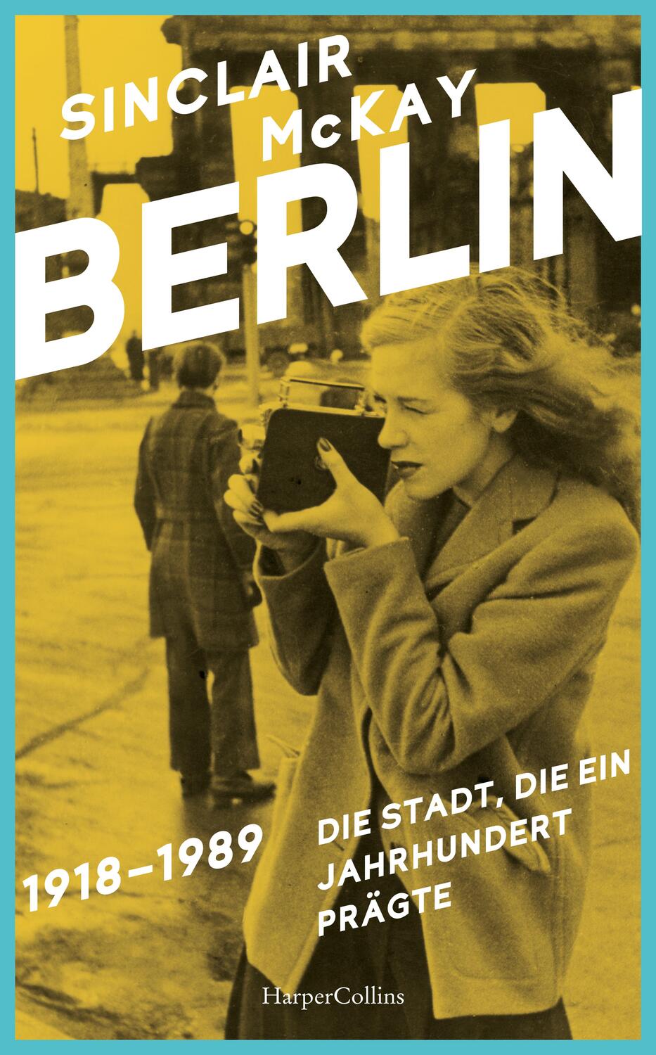 Cover: 9783365003145 | BERLIN - 1918-1989. Die Stadt, die ein Jahrhundert prägte | McKay