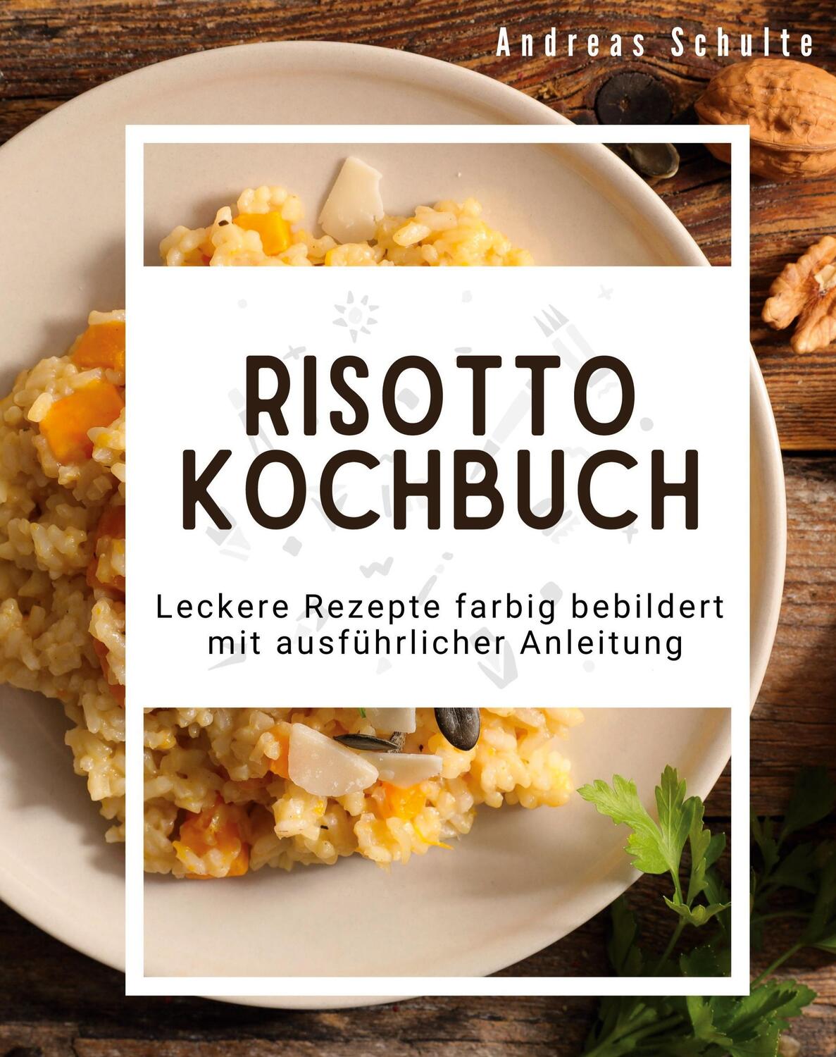 Cover: 9783750559868 | Risotto-Kochbuch | Andreas Schulte | Taschenbuch | Paperback | 88 S.
