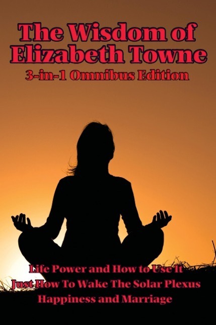 Cover: 9781934451731 | The Wisdom of Elizabeth Towne | Elizabeth Towne | Taschenbuch | 2007