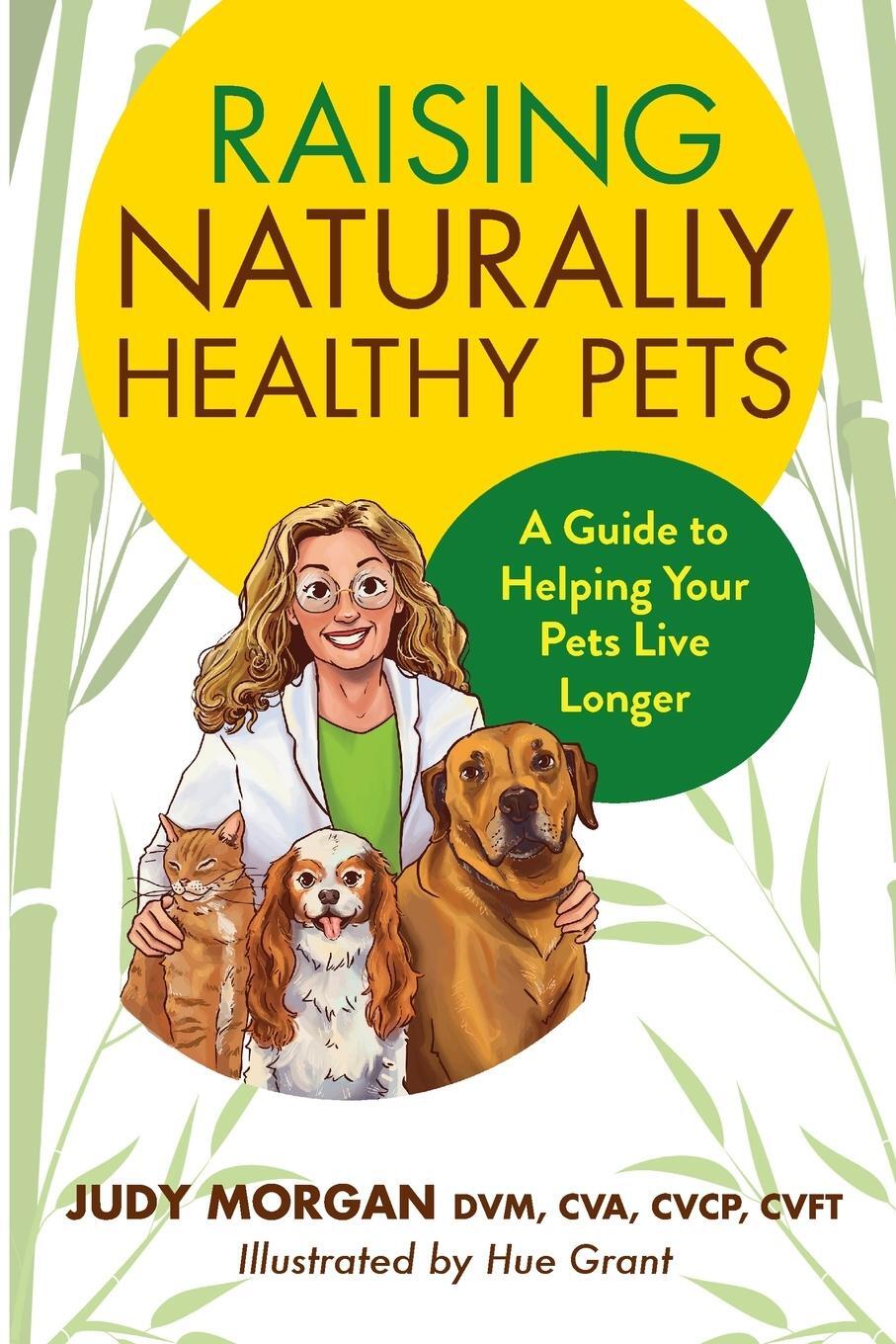 Cover: 9780997250152 | Raising Naturally Healthy Pets | Judy Morgan | Taschenbuch | Paperback