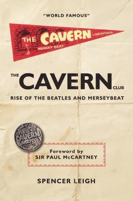 Cover: 9780857160973 | Cavern Club | The Rise of the Beatles and Merseybeat | Spencer Leigh