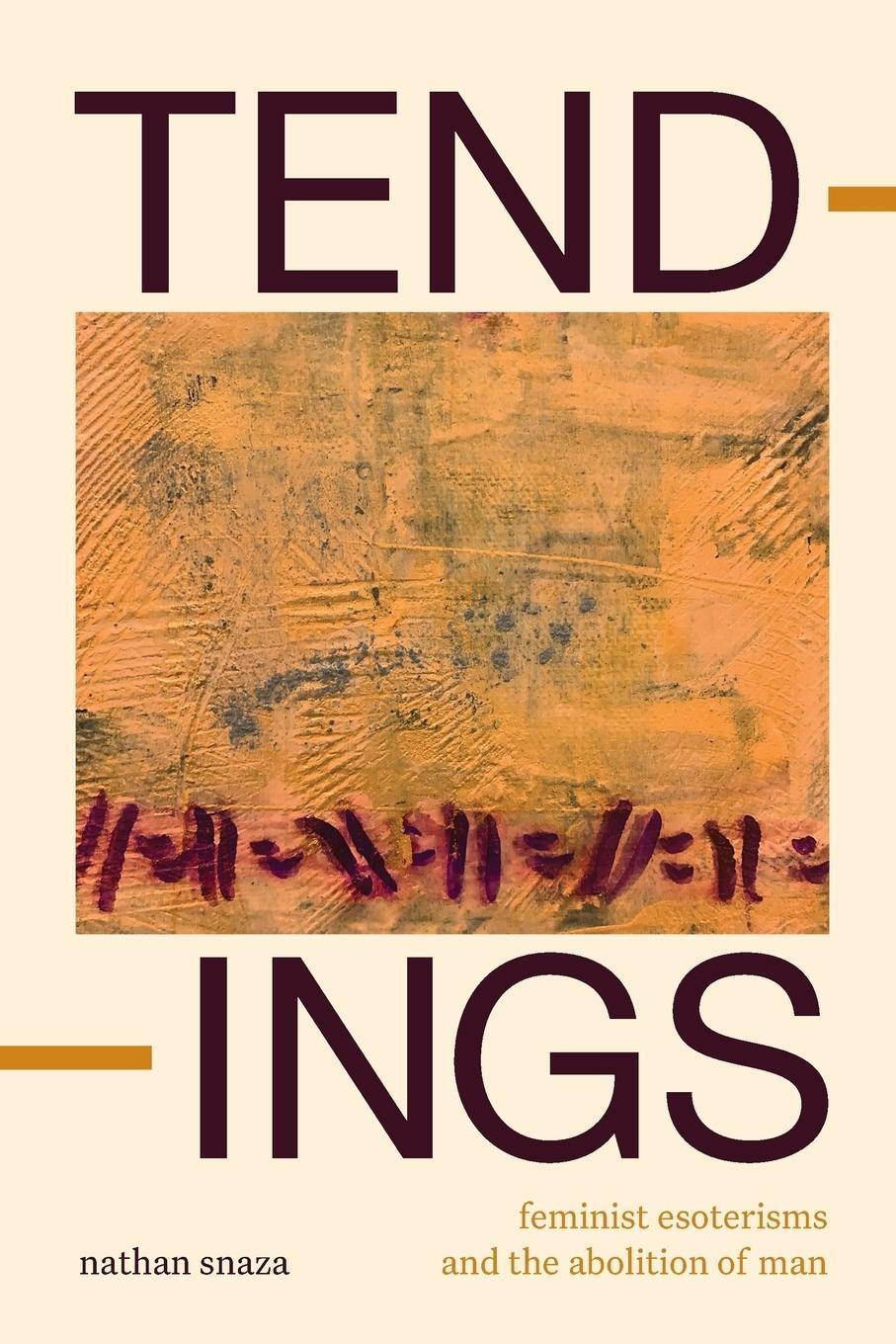 Cover: 9781478030102 | Tendings | Feminist Esoterisms and the Abolition of Man | Nathan Snaza