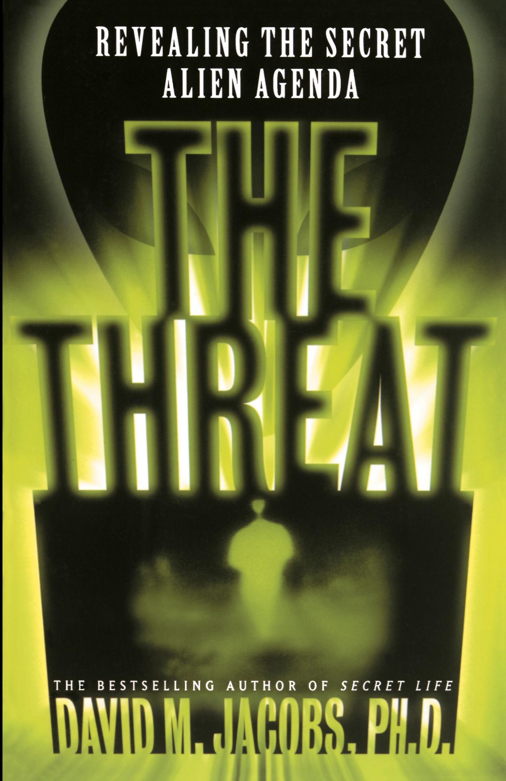 Cover: 9780684848136 | The Threat | Revealing the Secret Alien Agenda | David M. Jacobs