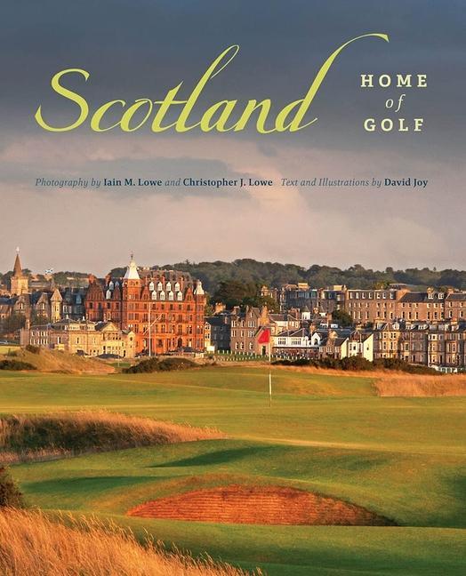 Cover: 9781527269569 | Scotland | Home of Golf | Iain M Lowe (u. a.) | Buch | Gebunden | 2020