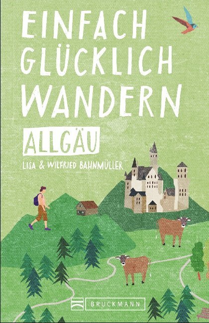 Cover: 9783734316678 | Einfach glücklich wandern - Allgäu | Lisa Bahnmüller (u. a.) | Buch