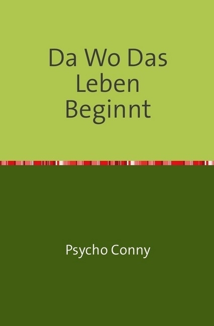 Cover: 9783746721019 | Da Wo Das Leben Beginnt | psycho Conny | conny Peter | Taschenbuch