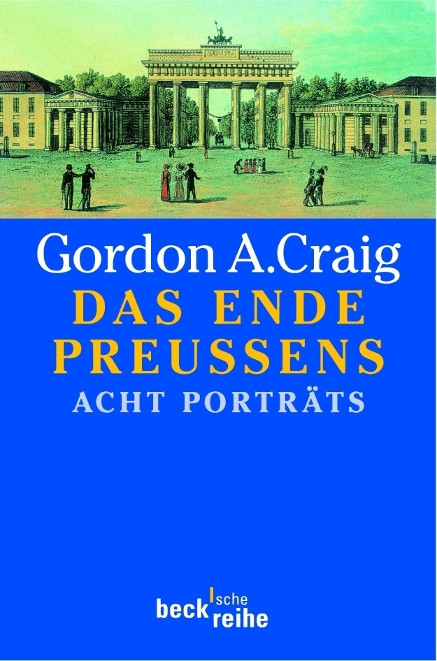 Cover: 9783406459641 | Das Ende Preussens | Acht Porträts | Gordon A. Craig | Taschenbuch