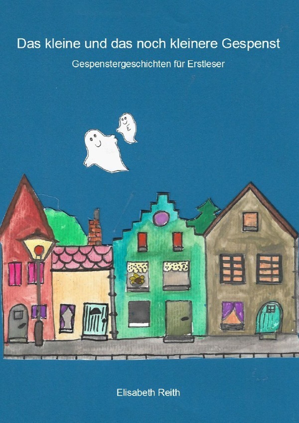 Cover: 9783753137803 | Das kleine und das noch kleinere Gespenst | Elisabeth Reith | Buch