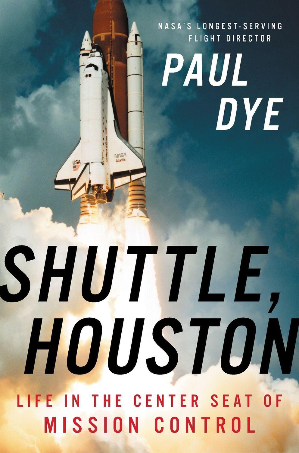 Cover: 9780316454575 | Shuttle, Houston | My Life in the Center Seat of Mission Control | Dye