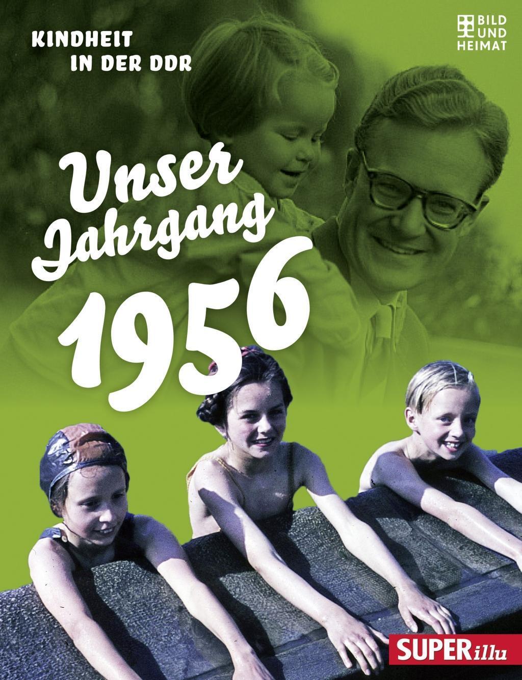 Cover: 9783959580069 | Unser Jahrgang 1956 | Kindheit in der DDR, SUPERillu, Unser Jahrgang
