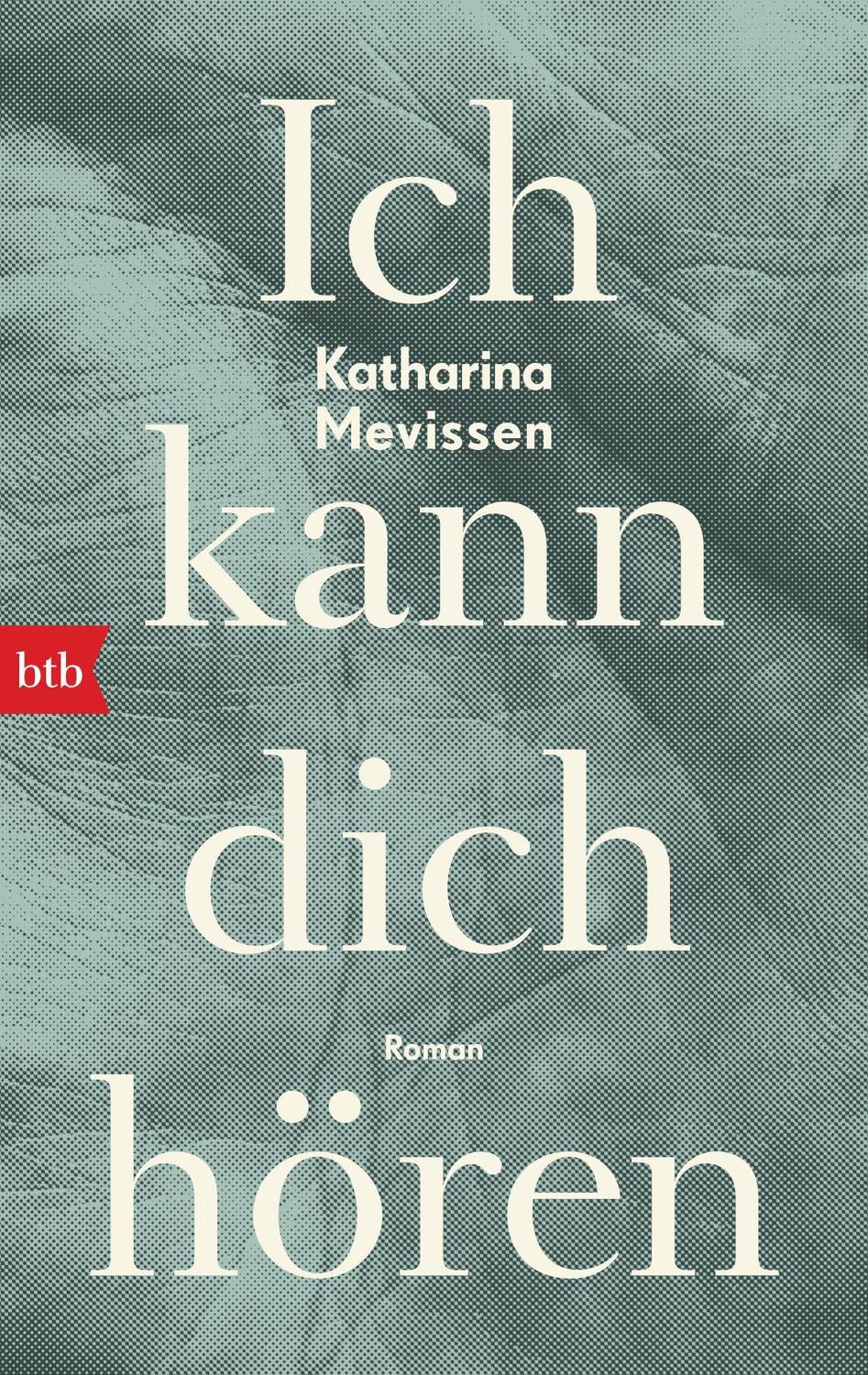 Cover: 9783442770694 | Ich kann dich hören | Roman | Katharina Mevissen | Taschenbuch | 2021