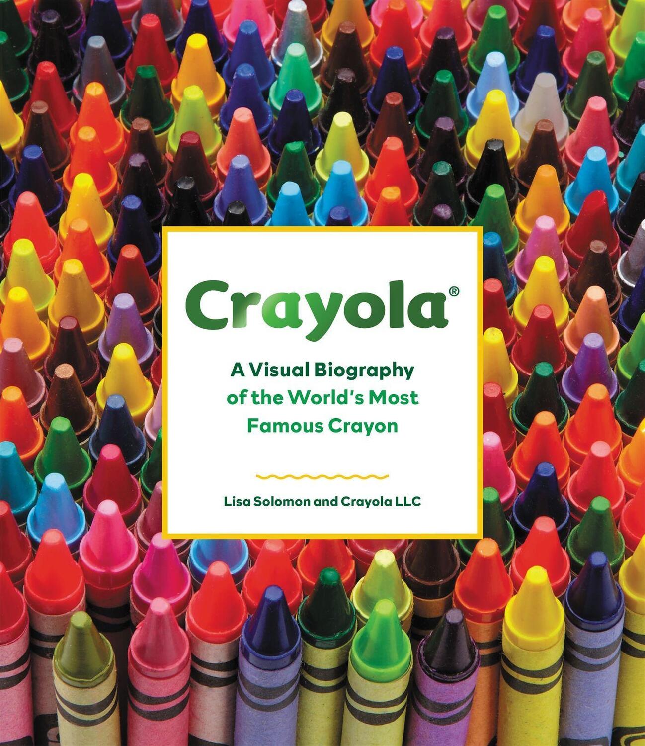 Cover: 9780762470815 | Crayola | A Visual Biography of the World's Most Famous Crayon | Buch