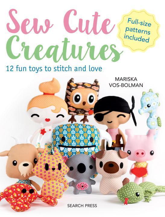 Cover: 9781782215790 | Sew Cute Creatures | 12 Fun Toys to Stitch and Love | Vos-Bolman