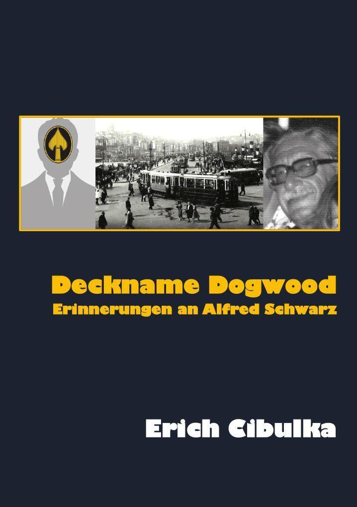 Cover: 9783991391395 | Deckname Dogwood. Erinnerungen an Alfred Schwarz | Erich Cibulka