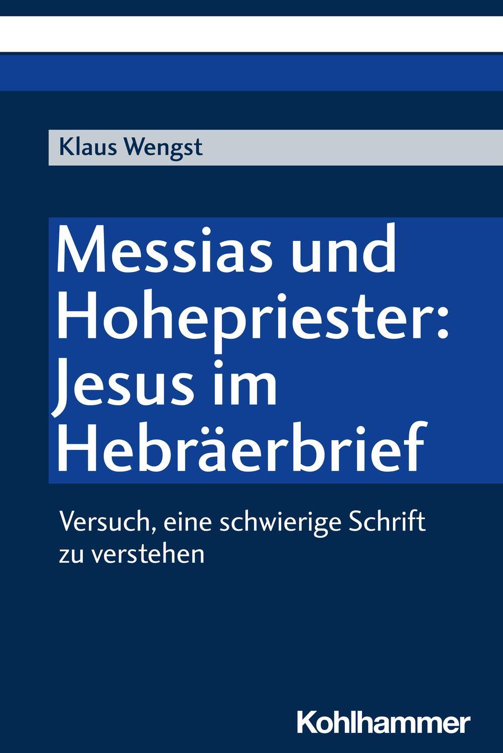 Cover: 9783170437845 | Messias und Hohepriester: Jesus im Hebräerbrief | Klaus Wengst | Buch