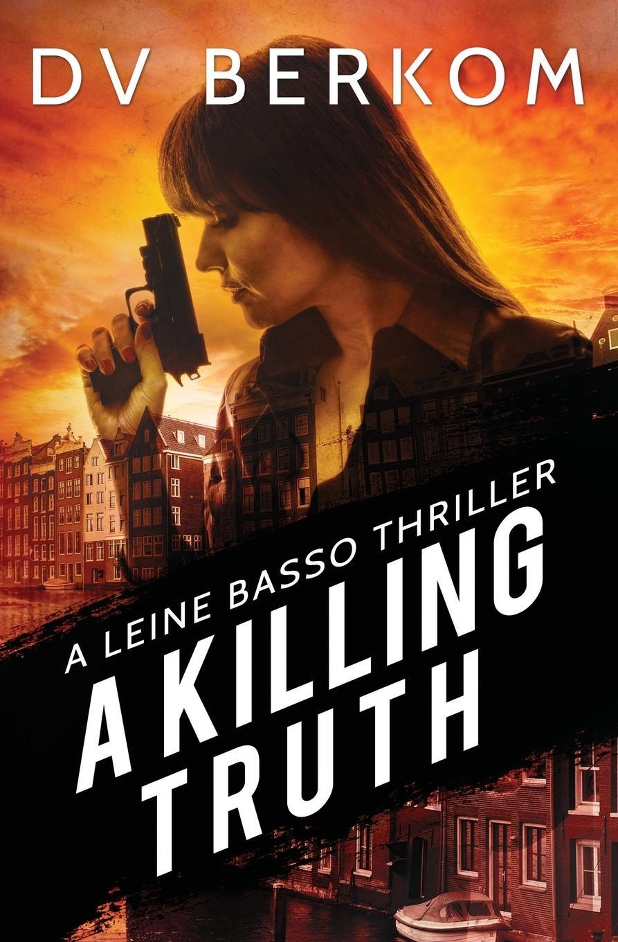 Cover: 9780692659618 | A Killing Truth | A Leine Basso Thriller Prequel | D. V. Berkom | Buch