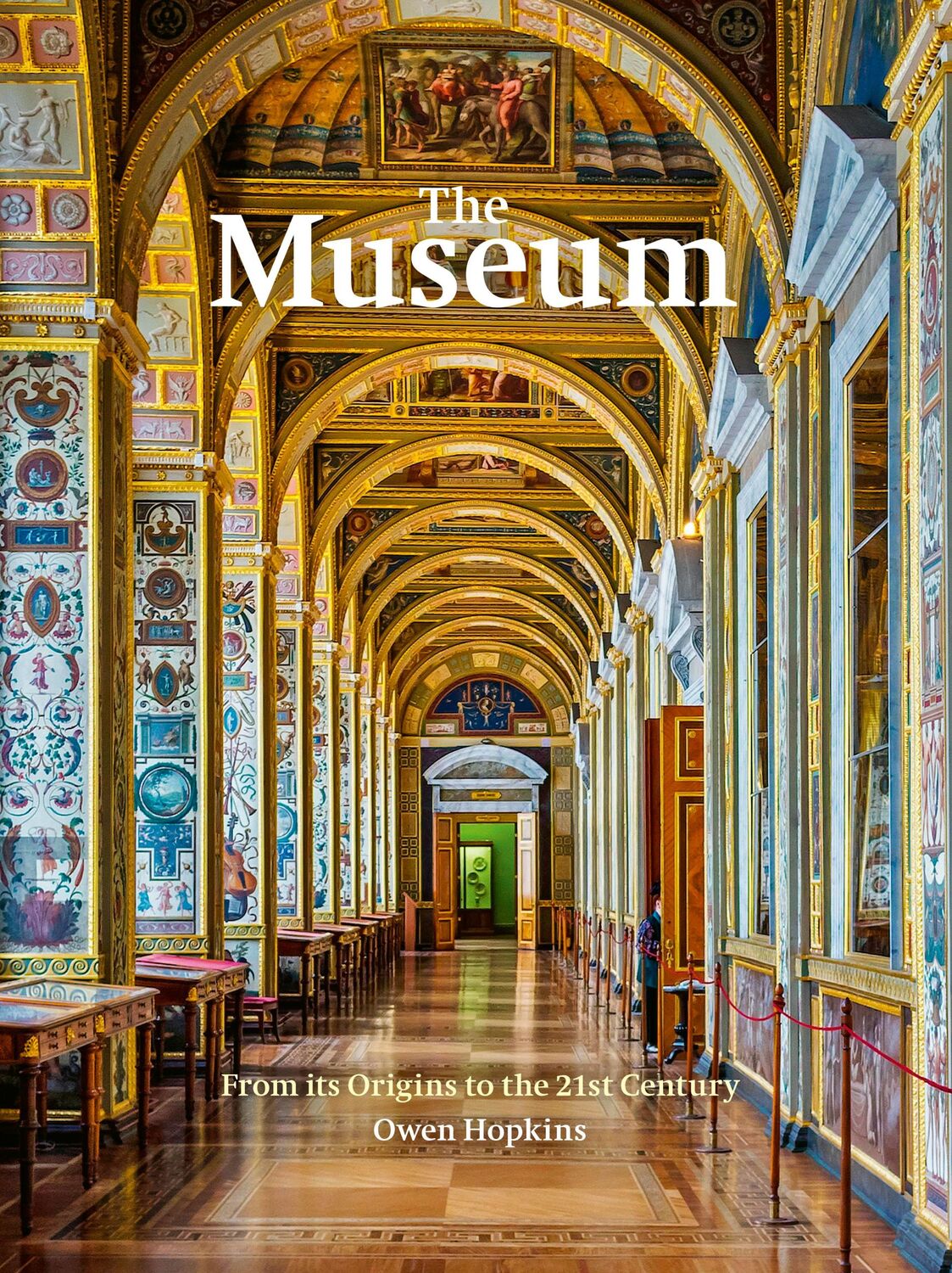 Cover: 9780711254565 | The Museum | From its Origins to the 21st Century | Owen Hopkins