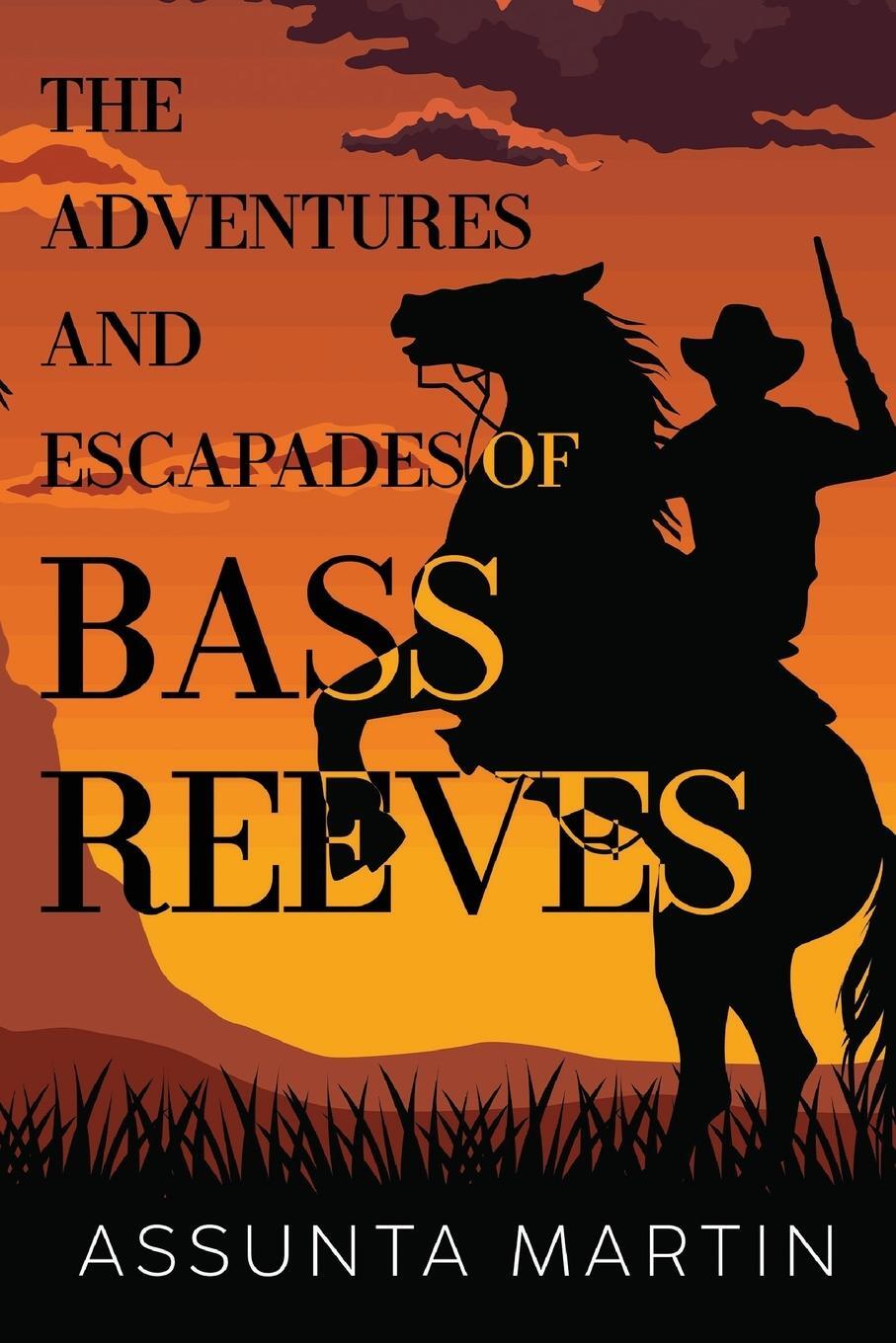 Cover: 9781837940097 | The Adventures and Escapades of Bass Reeves | Assunta Martin | Buch
