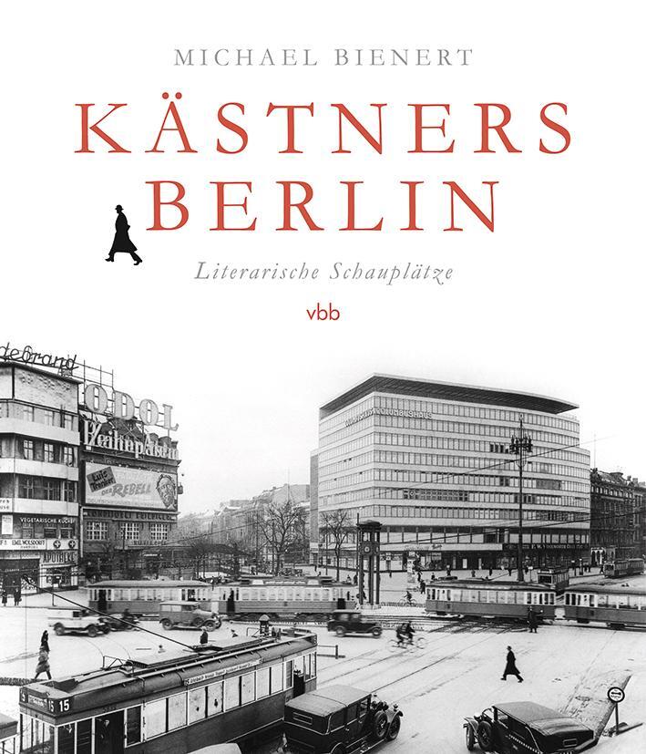 Cover: 9783945256008 | Kästners Berlin | Literarische Schauplätze | Michael Bienert | Buch