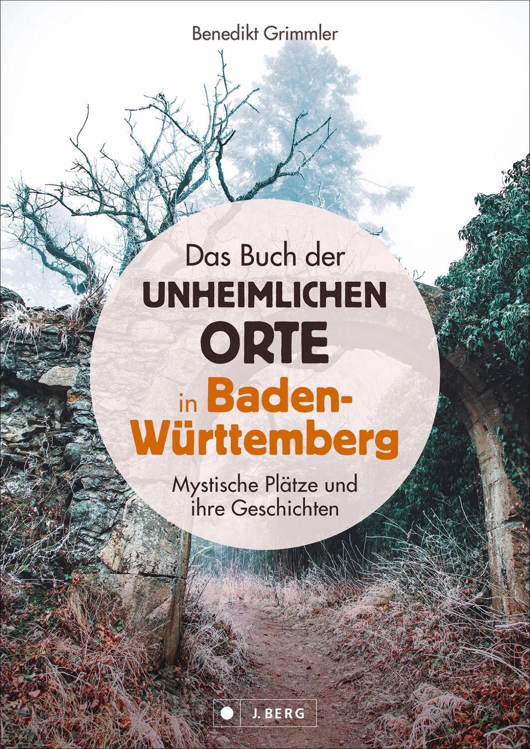 Cover: 9783862468089 | Das Buch der unheimlichen Orte in Baden-Württemberg | Grimmler | Buch