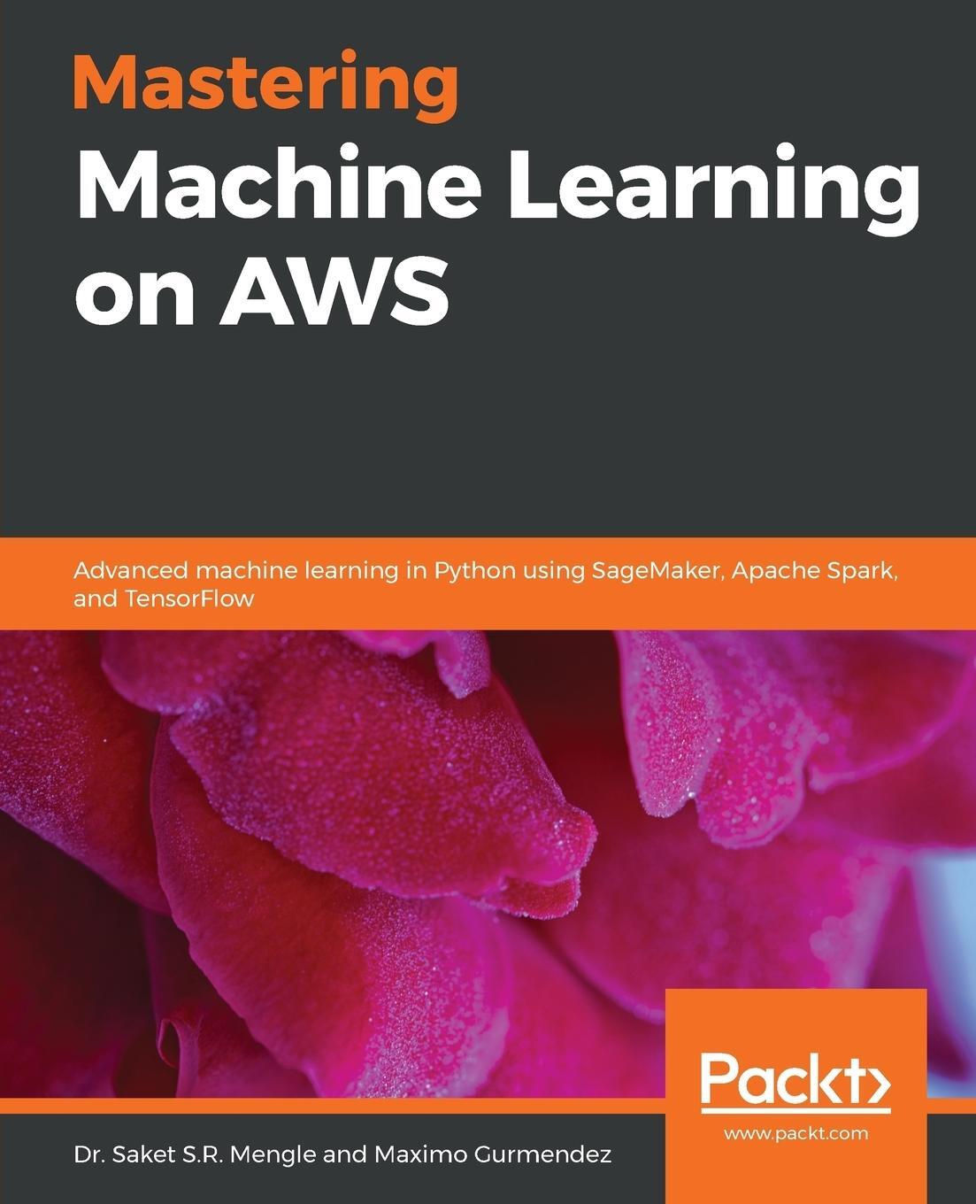 Cover: 9781789349795 | Mastering Machine Learning on AWS | Saket S. R. Mengle | Taschenbuch