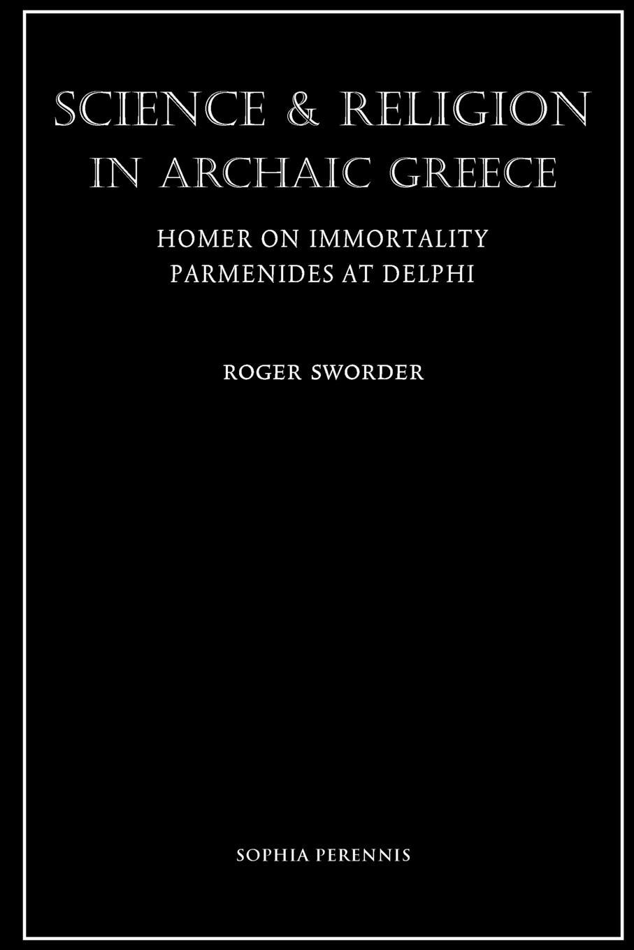Cover: 9781597310871 | Science and Religion in Archaic Greece | Roger Sworder | Taschenbuch