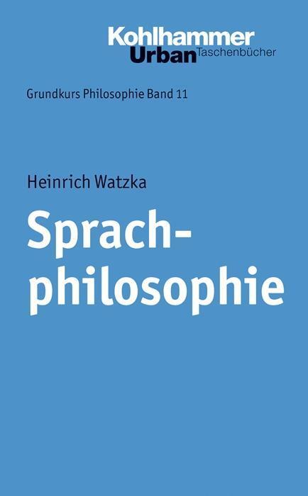 Cover: 9783170263031 | Sprachphilosophie | Grundkurs Philosophie 11 - Urban-Taschenbücher 395