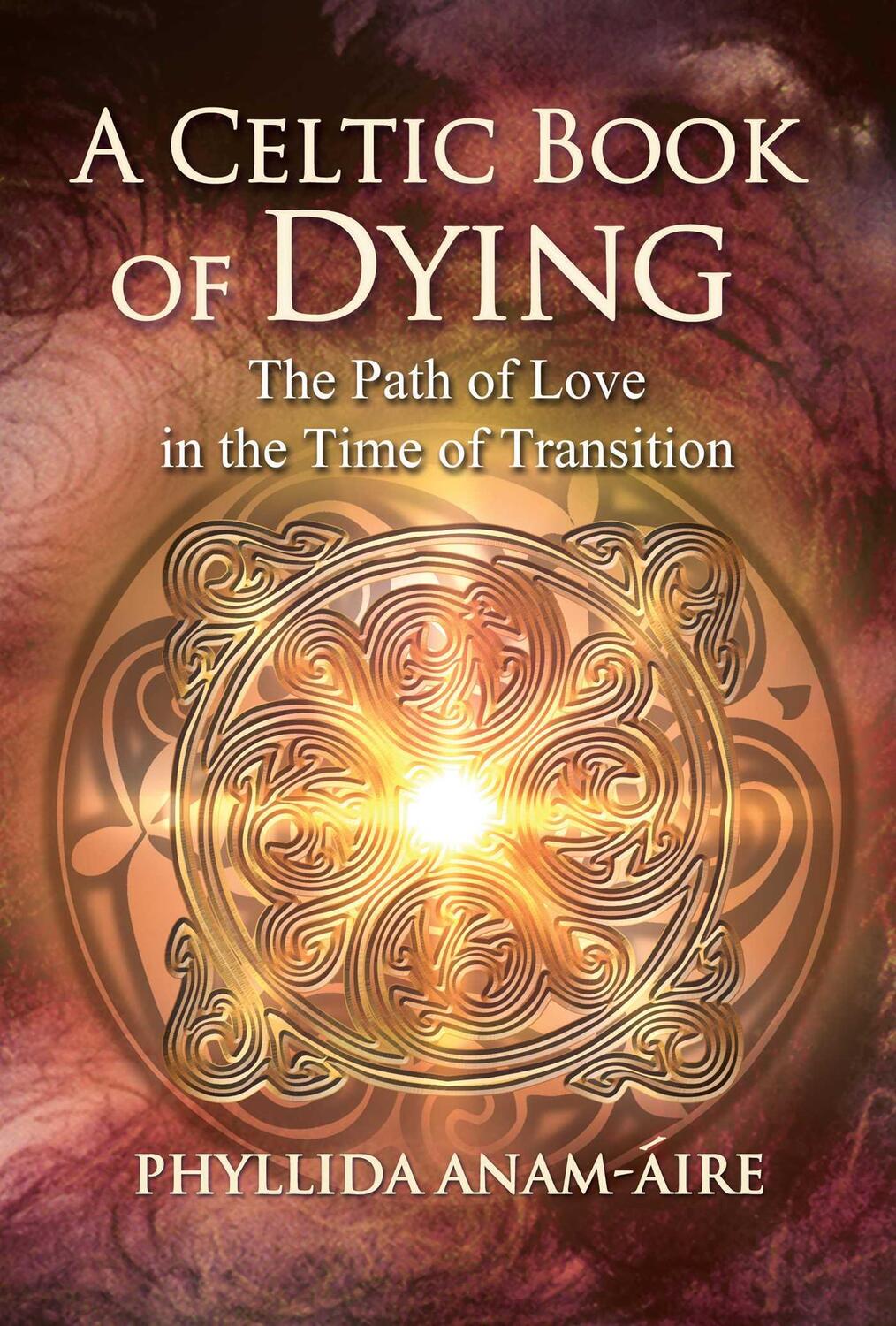 Cover: 9781644112984 | A Celtic Book of Dying: The Path of Love in the Time of Transition