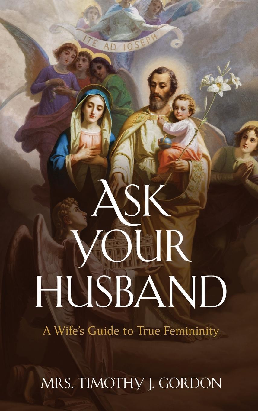 Cover: 9781950043453 | Ask Your Husband | A Wife's Guide to True Femininity | Gordon | Buch