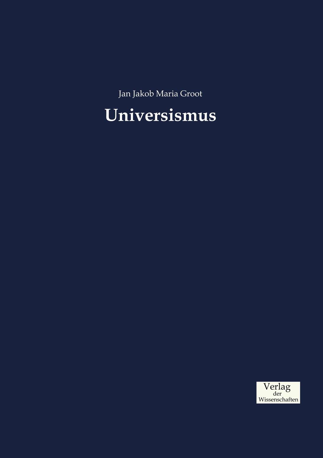 Cover: 9783957007711 | Universismus | Jan Jakob Maria Groot | Taschenbuch | Paperback | 2019