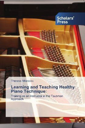 Cover: 9783639718706 | Learning and Teaching Healthy Piano Technique | Therese Milanovic
