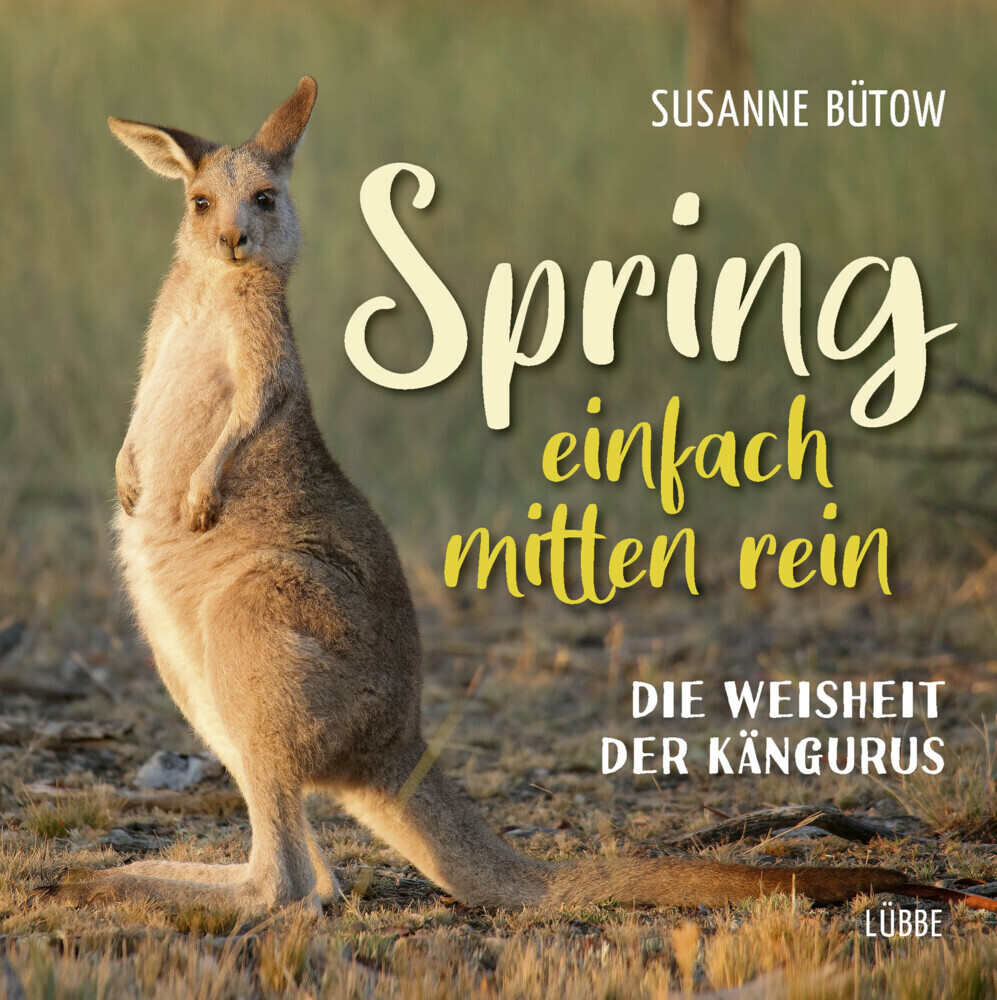 Cover: 9783431050134 | Spring einfach mitten rein | Die Weisheit der Kängurus | Susanne Bütow
