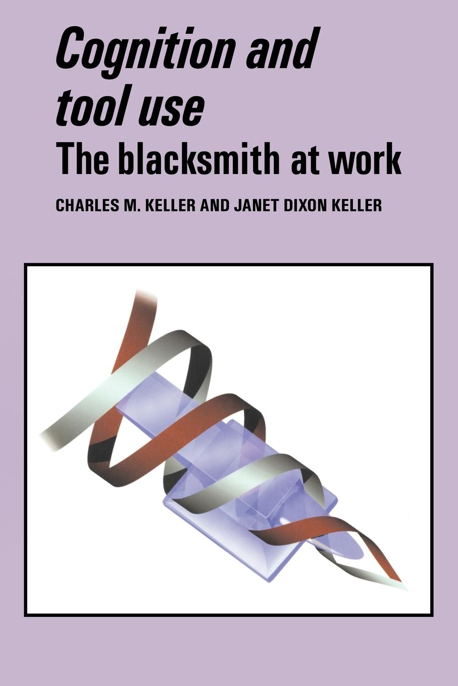 Cover: 9780521056489 | Cognition and Tool Use | The Blacksmith at Work | Janet Dixon Keller