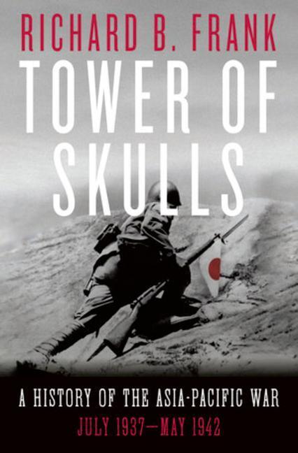 Cover: 9781324002109 | Tower of Skulls: A History of the Asia-Pacific War: July 1937-May 1942