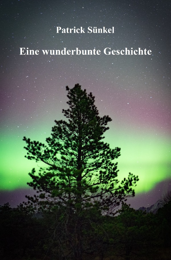 Cover: 9783746785349 | Eine wunderbunte Geschichte | Patrick Sünkel | Taschenbuch | 196 S.