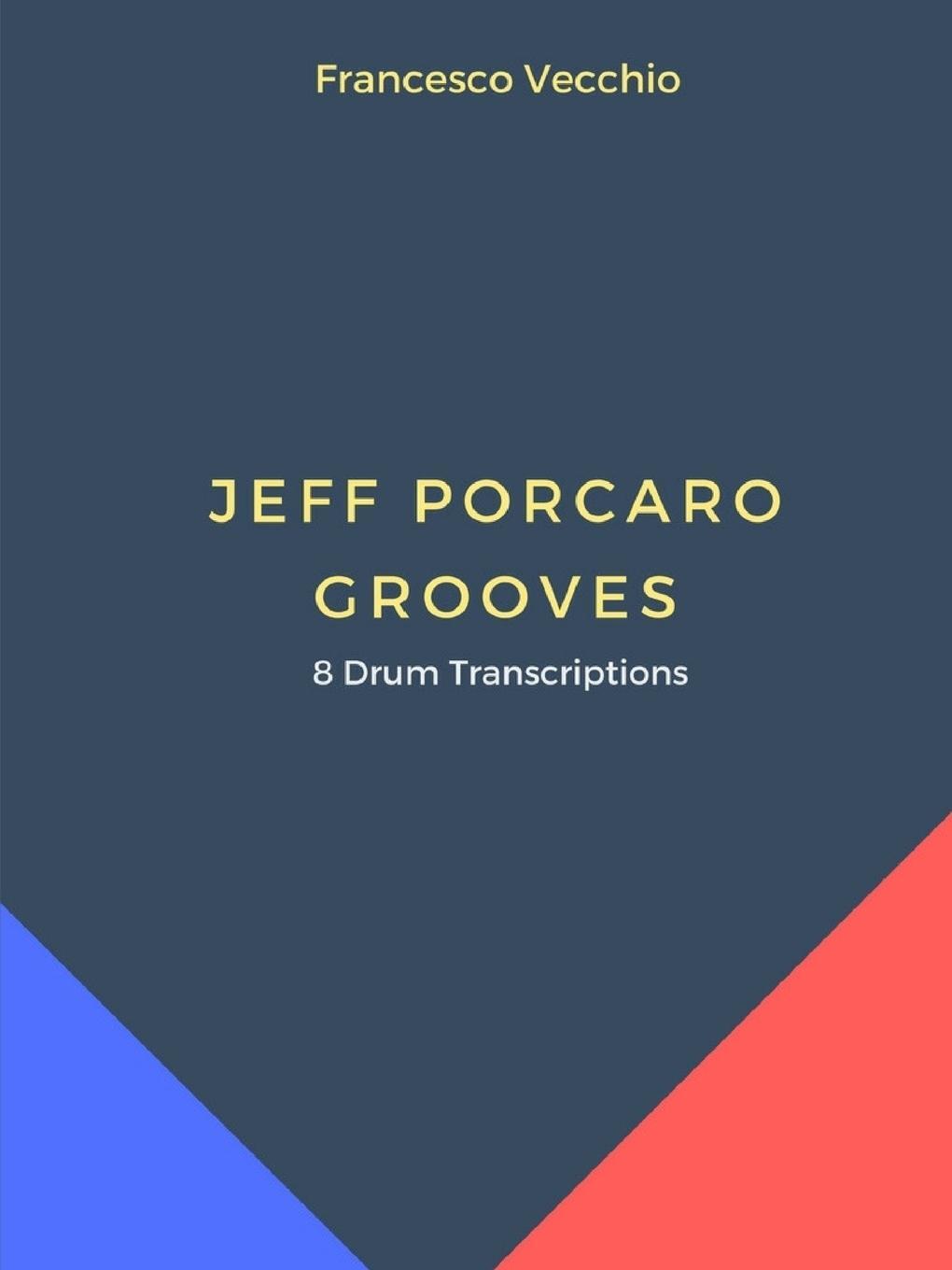 Cover: 9780244343422 | Jeff Porcaro Grooves - 8 Drum Transcriptions | Francesco Vecchio
