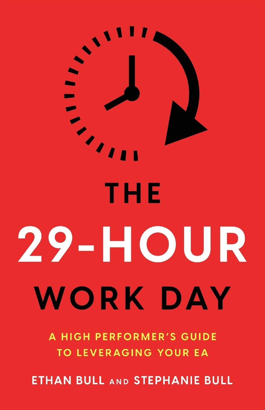 Cover: 9781544530307 | The 29-Hour Work Day | A High Performer's Guide to Leveraging Your EA