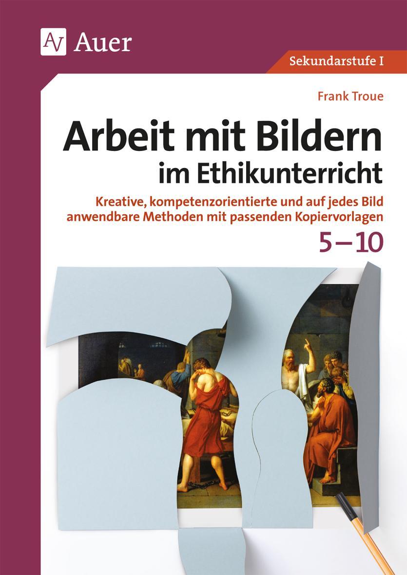 Cover: 9783403079644 | Arbeit mit Bildern im Ethikunterricht 5-10 | Frank Troue | Broschüre