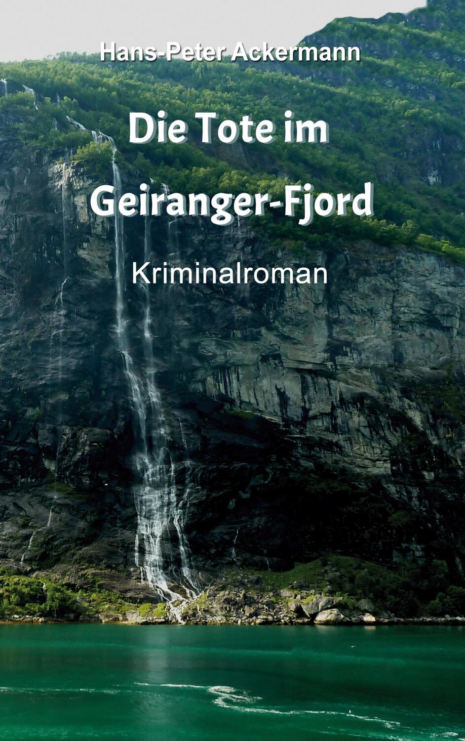 Cover: 9783753424804 | Die Tote im Geiranger Fjord | Hans-Peter Ackermann | Taschenbuch