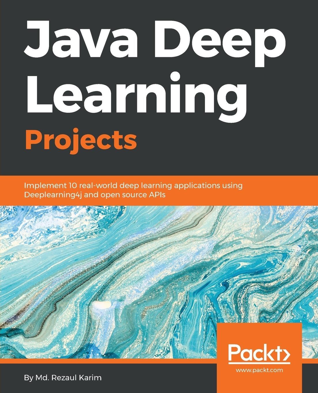 Cover: 9781788997454 | Java Deep Learning Projects | Md. Rezaul Karim | Taschenbuch | 2018