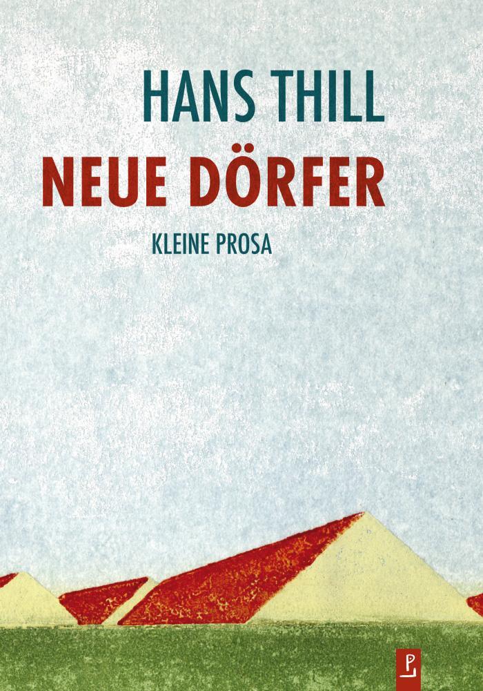 Cover: 9783948305215 | Neue Dörfer | Kleine Prosa | Hans Thill | Taschenbuch | 168 S. | 2023